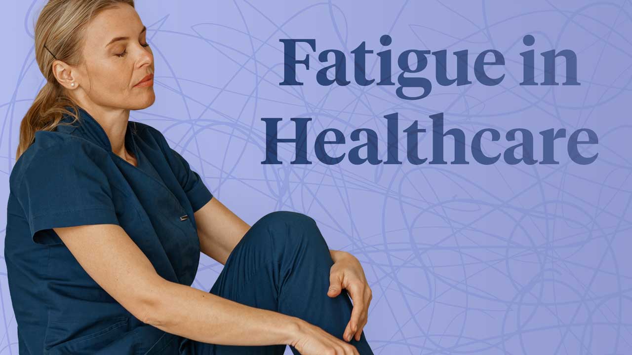 Cover image for: The Impacts of Fatigue in Healthcare