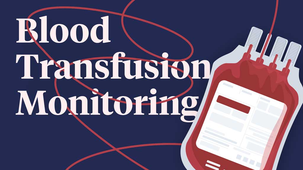Cover image for: Monitoring and Assessing a Patient Receiving A Blood Transfusion