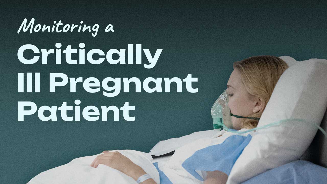 Cover image for: Monitoring a Critically Ill Pregnant Patient