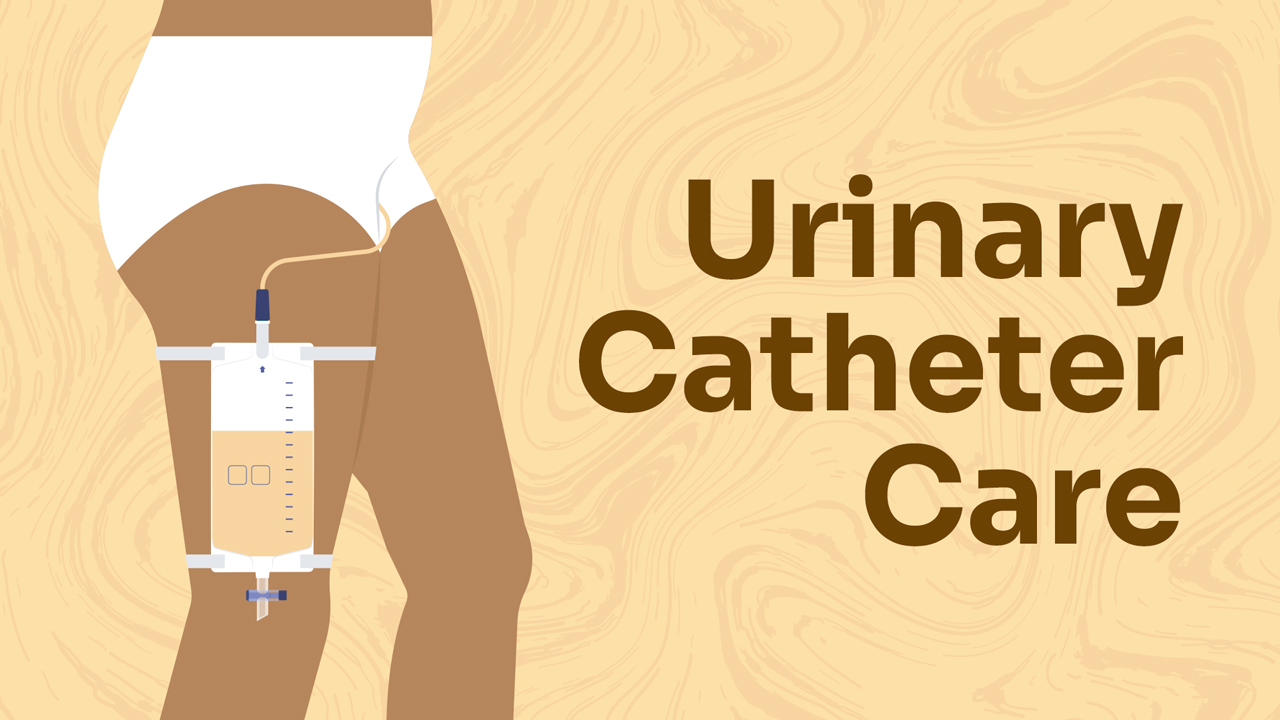 Cover image for: Caring For a Urinary Catheter