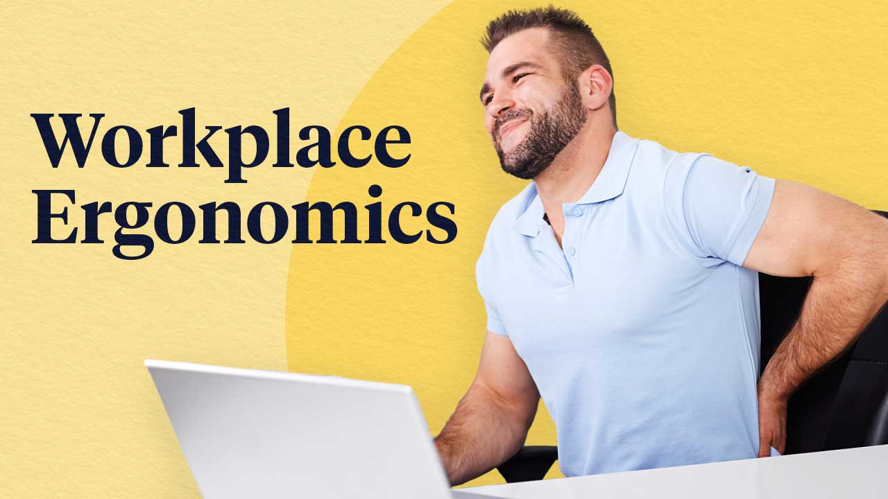 Image for Workplace Ergonomics: Setting You (and Your Workstation) Up for Success