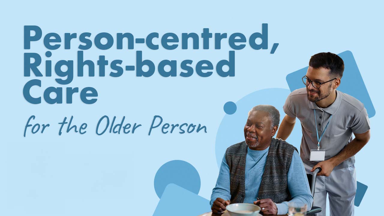 Person-Centred, Rights-Based Care for the Older Person