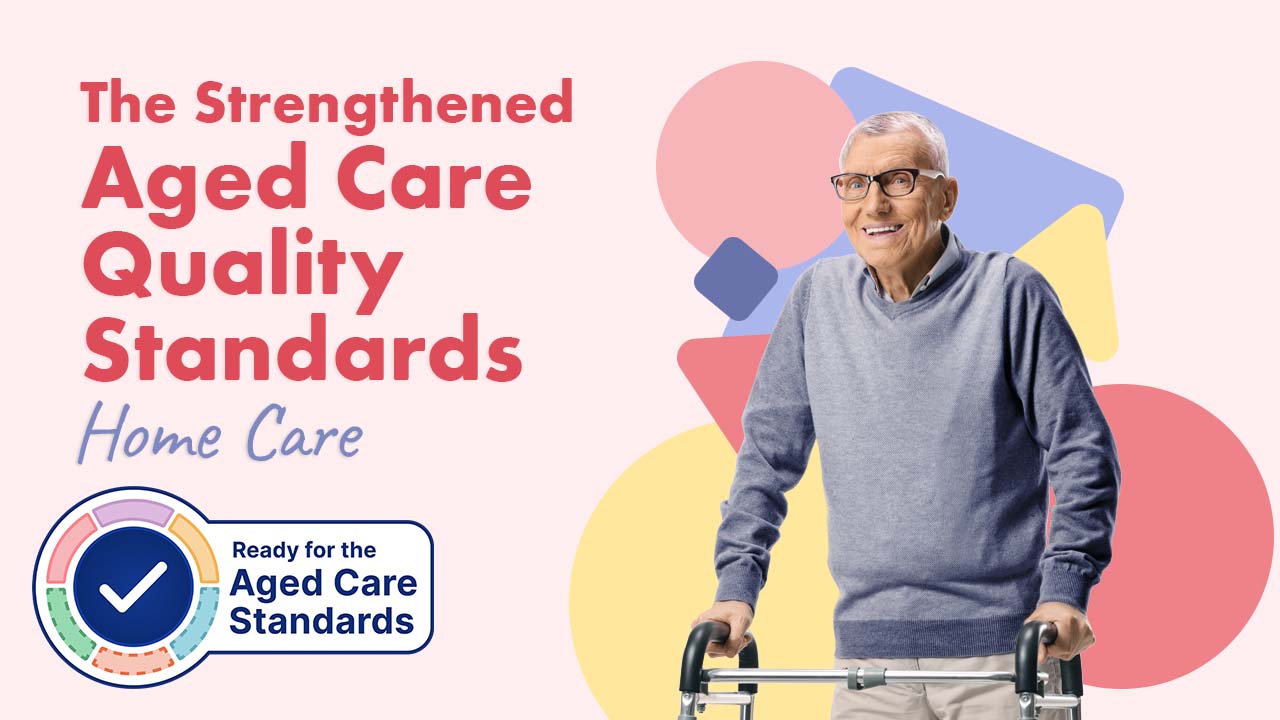 Image for Strengthened Aged Care Quality Standards: Home Care
