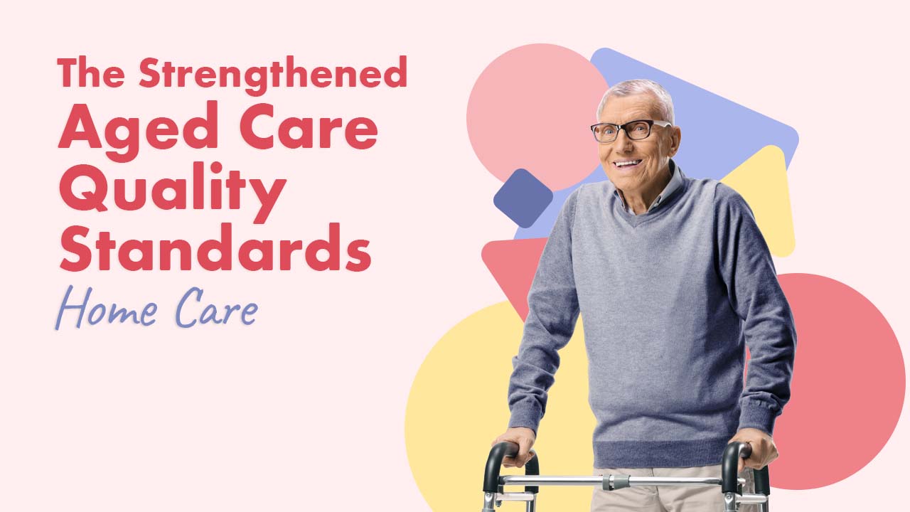 Image for Strengthened Aged Care Quality Standards: Home Care