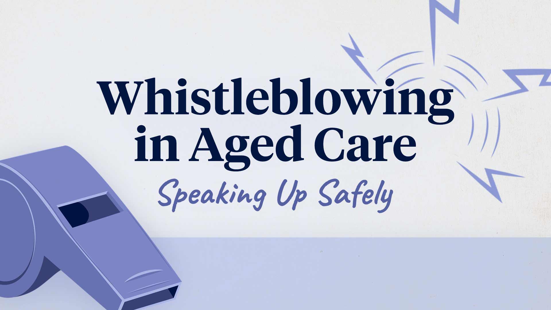 Image for Whistleblowing in Aged Care: Speaking Up Safely
