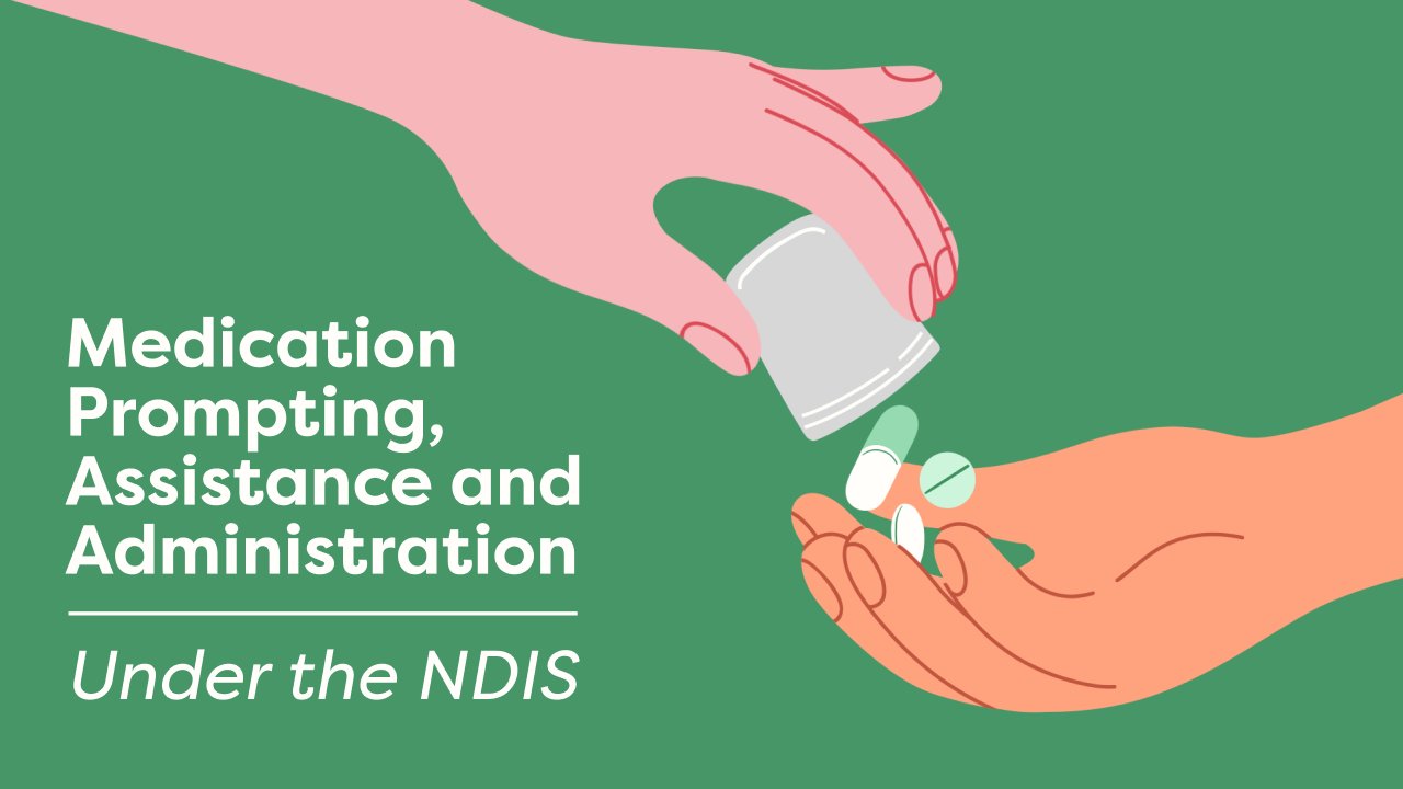 Medication Prompting, Assistance and Administration Under the NDIS