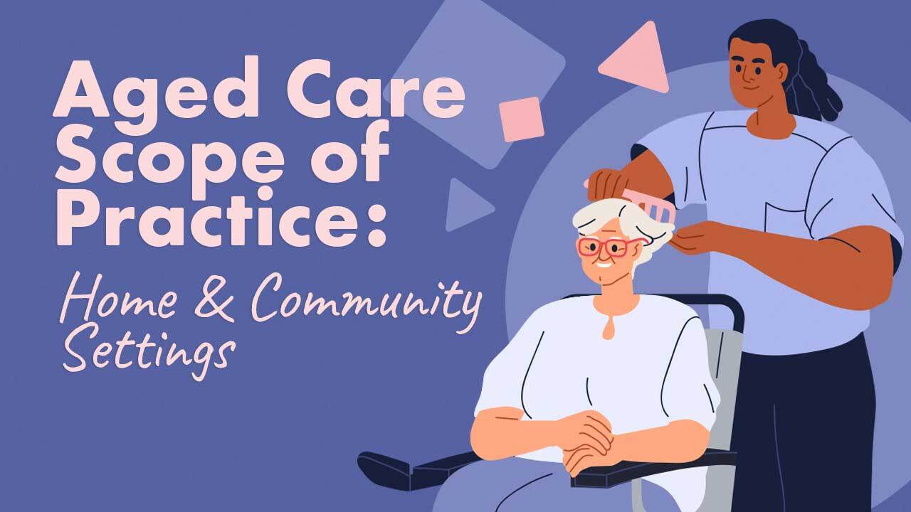 Cover image for: Aged Care Worker Scope of Practice: Home and Community Settings